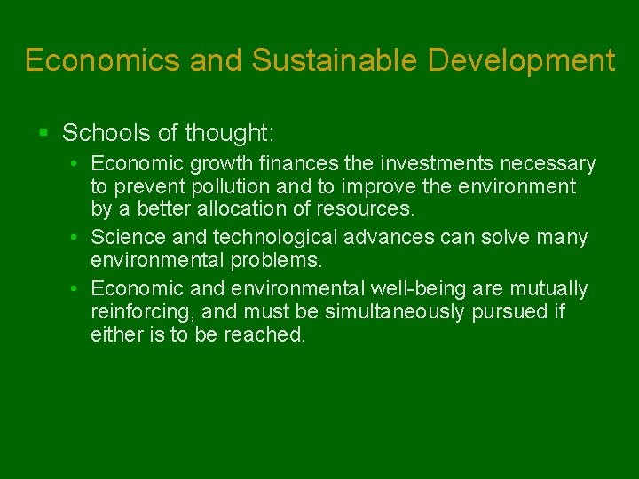 Economics and Sustainable Development § Schools of thought: • Economic growth finances the investments