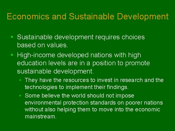 Economics and Sustainable Development § Sustainable development requires choices based on values. § High-income