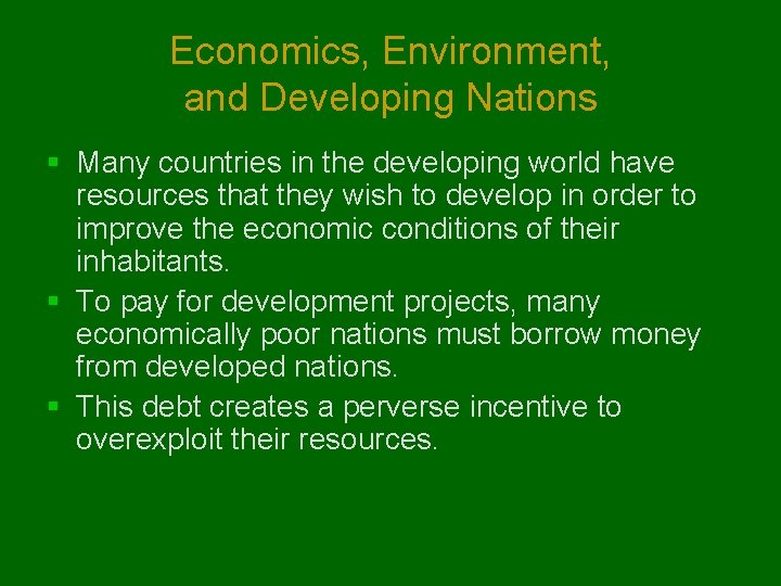 Economics, Environment, and Developing Nations § Many countries in the developing world have resources