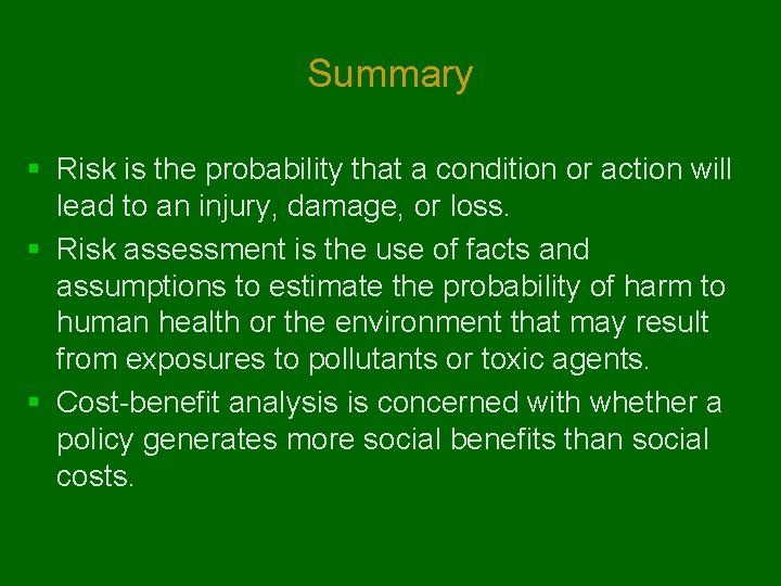 Summary § Risk is the probability that a condition or action will lead to