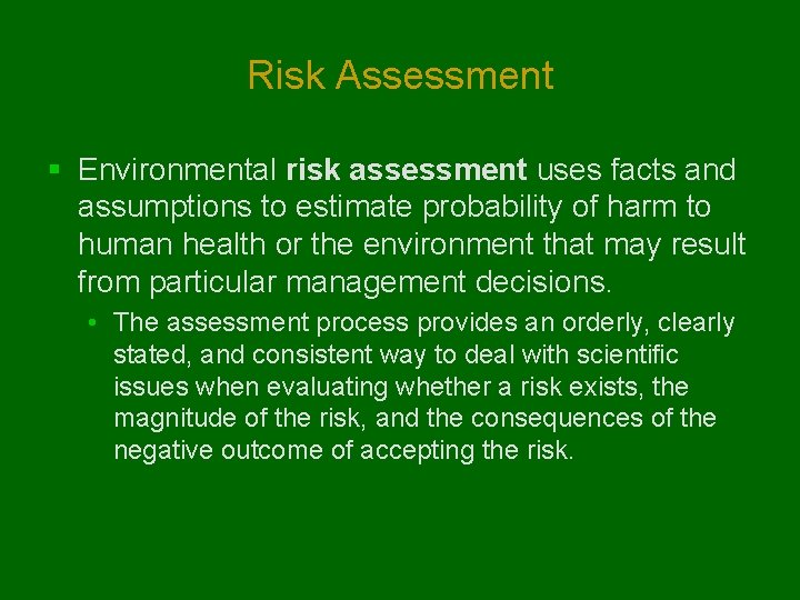 Risk Assessment § Environmental risk assessment uses facts and assumptions to estimate probability of