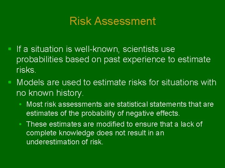 Risk Assessment § If a situation is well-known, scientists use probabilities based on past