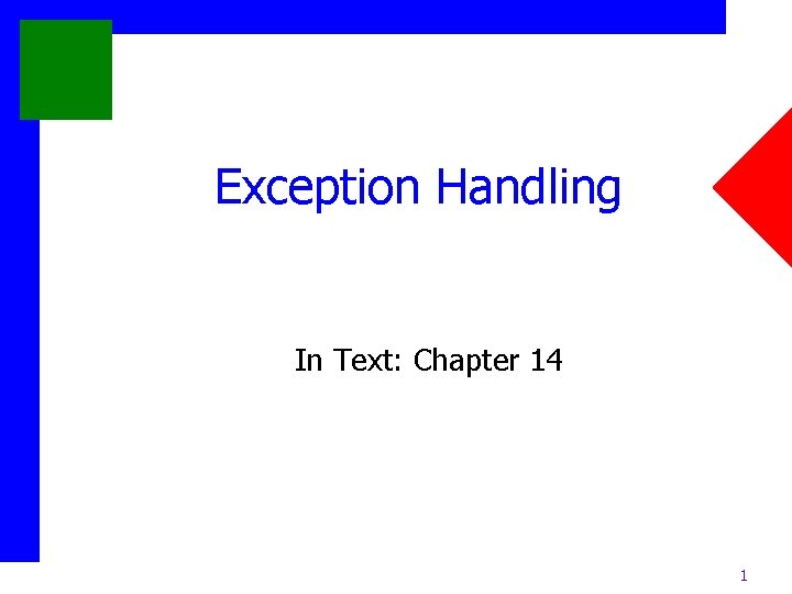 Exception Handling In Text: Chapter 14 1 