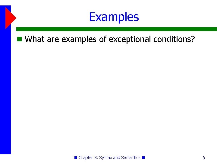 Examples What are examples of exceptional conditions? Chapter 3: Syntax and Semantics 3 