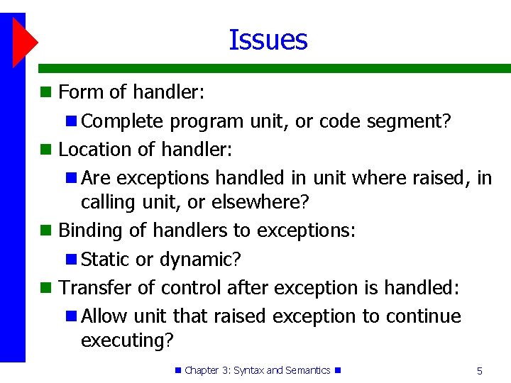 Issues Form of handler: Complete program unit, or code segment? Location of handler: Are