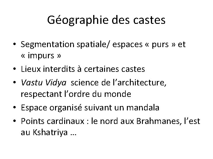 Géographie des castes • Segmentation spatiale/ espaces « purs » et « impurs »