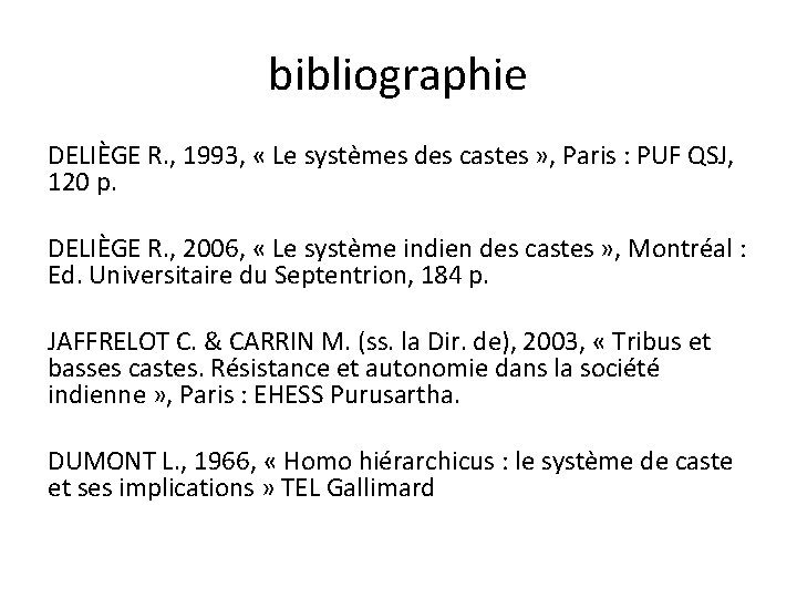 bibliographie DELIÈGE R. , 1993, « Le systèmes des castes » , Paris :