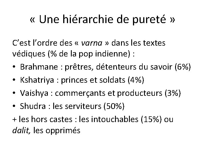  « Une hiérarchie de pureté » C’est l’ordre des « varna » dans