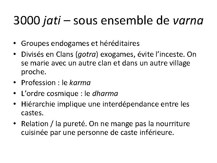 3000 jati – sous ensemble de varna • Groupes endogames et héréditaires • Divisés