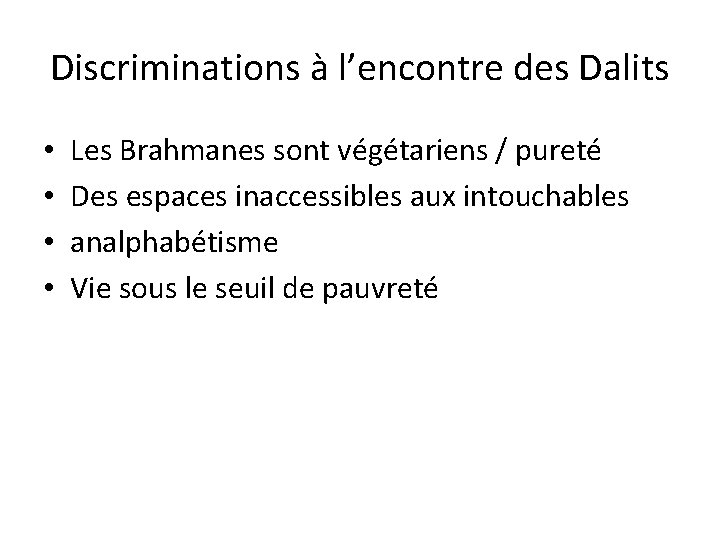 Discriminations à l’encontre des Dalits • • Les Brahmanes sont végétariens / pureté Des
