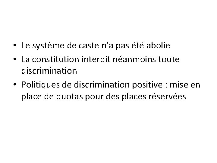  • Le système de caste n’a pas été abolie • La constitution interdit