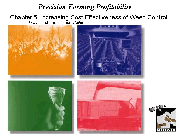 Precision Farming Profitability Chapter 5: Increasing Cost Effectiveness of Weed Control By Case Medlin,