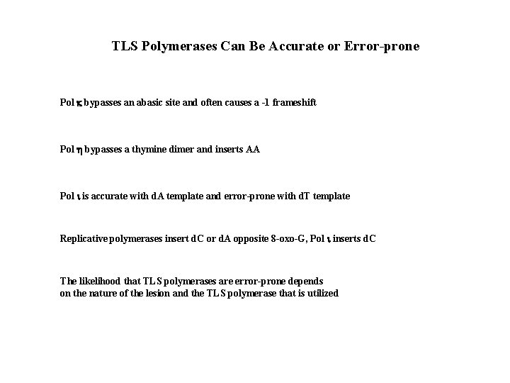 TLS Polymerases Can Be Accurate or Error-prone Pol k bypasses an abasic site and