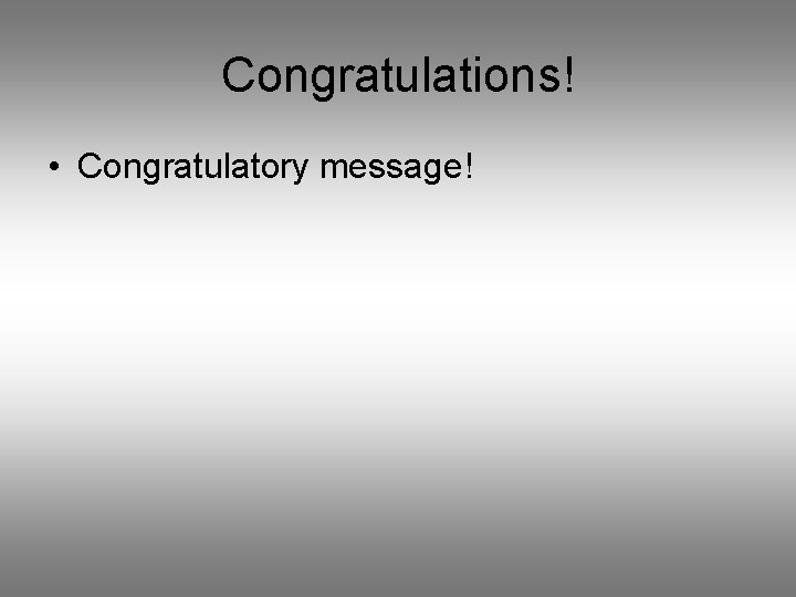 Congratulations! • Congratulatory message! 