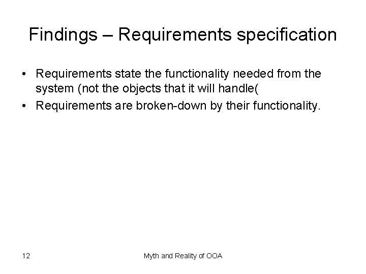 Findings – Requirements specification • Requirements state the functionality needed from the system (not