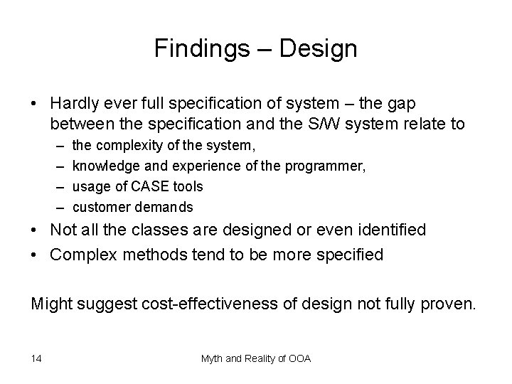 Findings – Design • Hardly ever full specification of system – the gap between