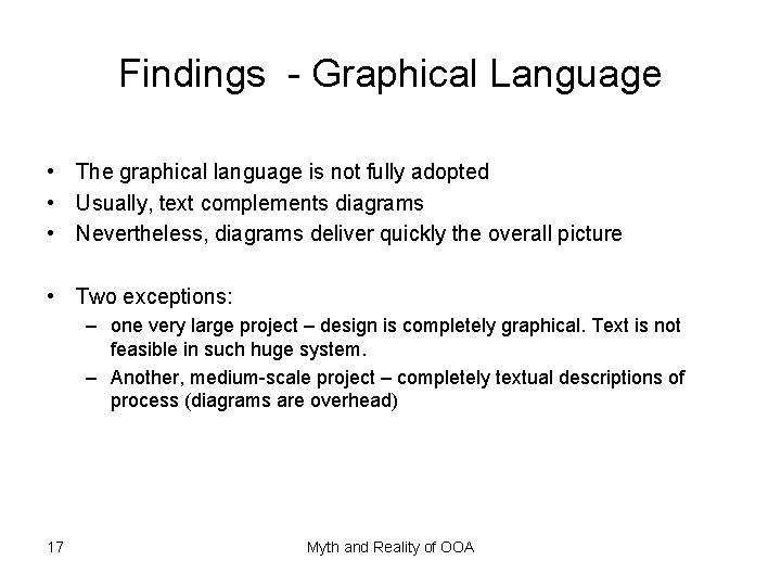 Findings - Graphical Language • The graphical language is not fully adopted • Usually,