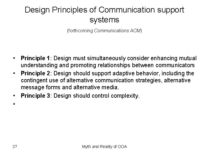 Design Principles of Communication support systems (forthcoming Communications ACM) • Principle 1: Design must