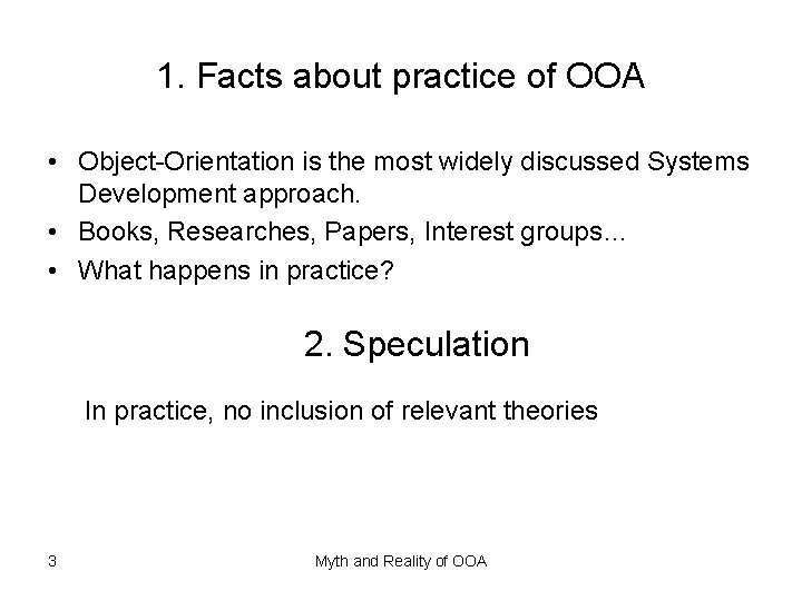 1. Facts about practice of OOA • Object-Orientation is the most widely discussed Systems