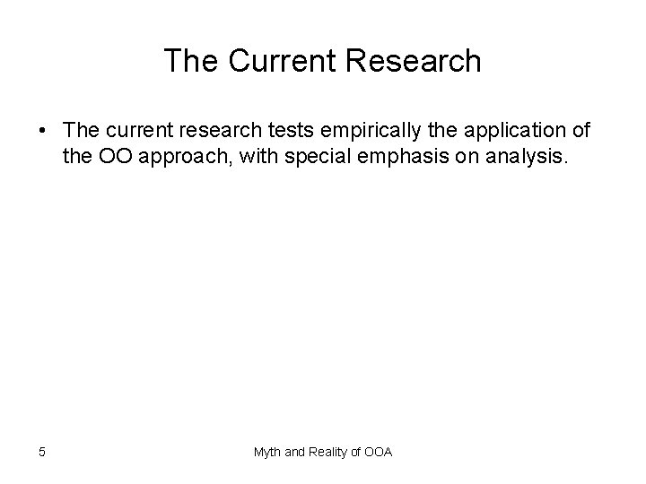 The Current Research • The current research tests empirically the application of the OO