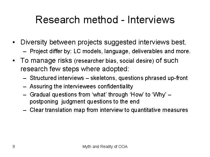 Research method - Interviews • Diversity between projects suggested interviews best. – Project differ