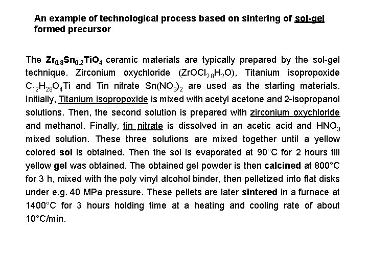 An example of technological process based on sintering of sol-gel formed precursor The Zr