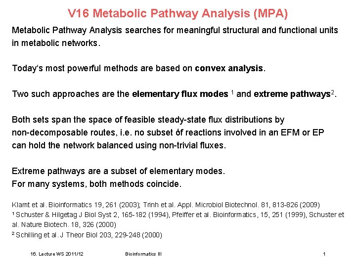 V 16 Metabolic Pathway Analysis (MPA) Metabolic Pathway Analysis searches for meaningful structural and