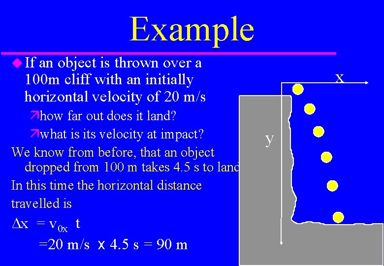 Example If an object is thrown over a 100 m cliff with an initially