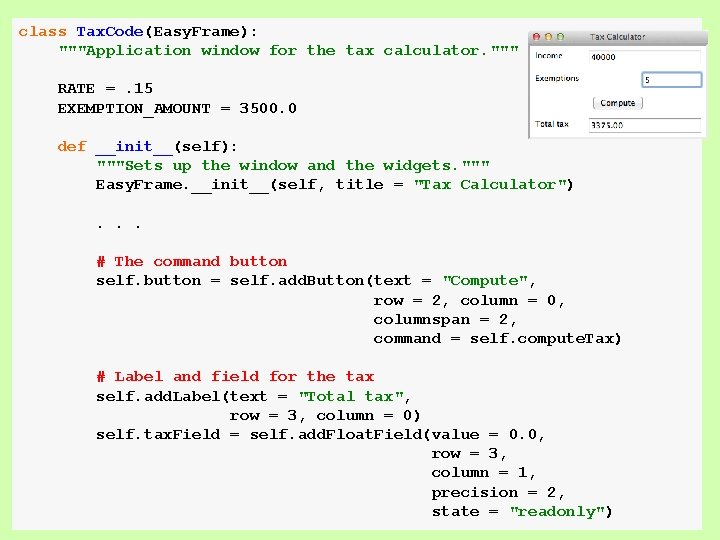 class Tax. Code(Easy. Frame): """Application window for the tax calculator. """ RATE =. 15