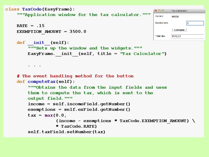 class Tax. Code(Easy. Frame): """Application window for the tax calculator. """ RATE =. 15