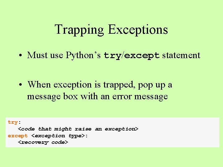 Trapping Exceptions • Must use Python’s try/except statement • When exception is trapped, pop