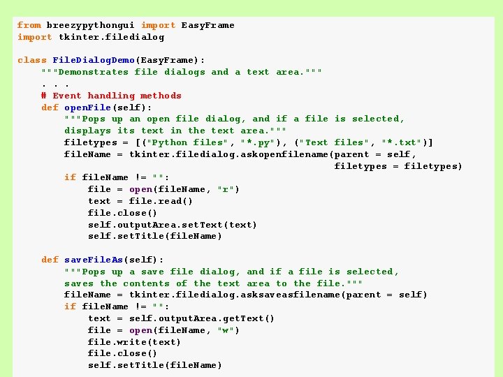from breezypythongui import Easy. Frame import tkinter. filedialog class File. Dialog. Demo(Easy. Frame): """Demonstrates