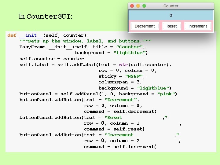 In Counter. GUI: def __init__(self, counter): """Sets up the window, label, and buttons. """