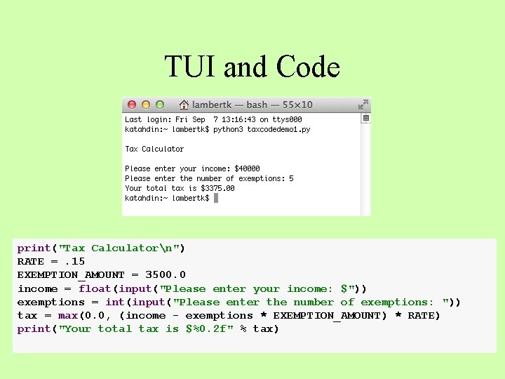 TUI and Code print("Tax Calculatorn") RATE =. 15 EXEMPTION_AMOUNT = 3500. 0 income =