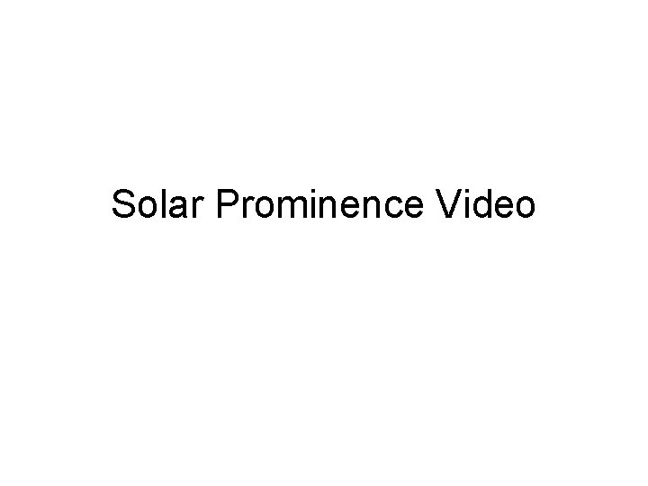 Solar Prominence Video 