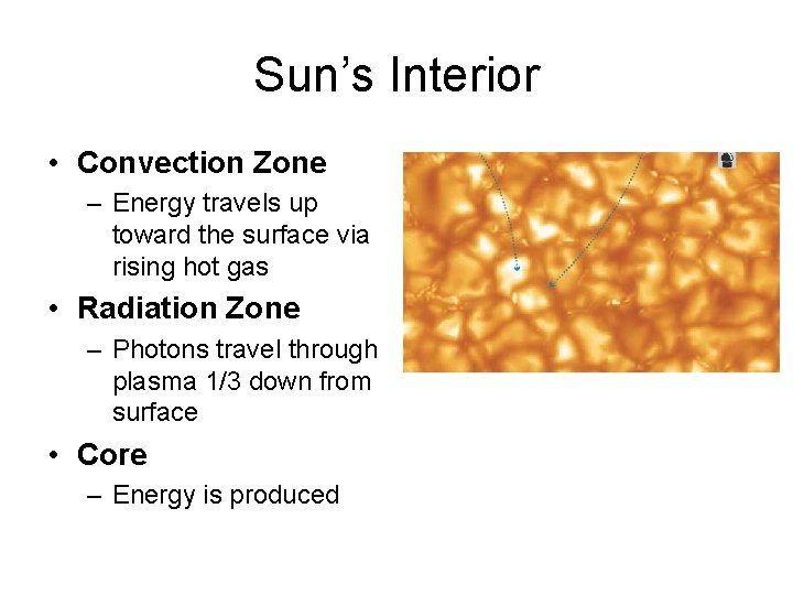 Sun’s Interior • Convection Zone – Energy travels up toward the surface via rising