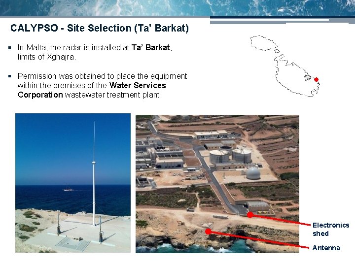 CALYPSO - Site Selection (Ta’ Barkat) § In Malta, the radar is installed at CALYPSO - Site Selection (Ta’ Barkat) § In Malta, the radar is installed at