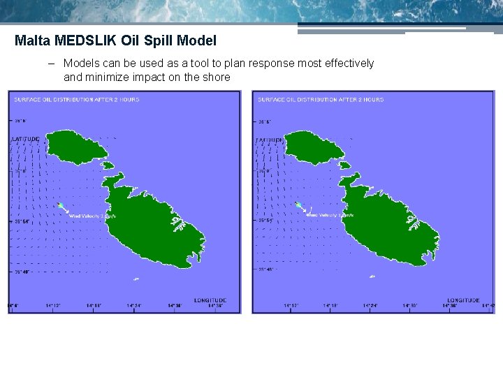 Malta MEDSLIK Oil Spill Model – Models can be used as a tool to Malta MEDSLIK Oil Spill Model – Models can be used as a tool to