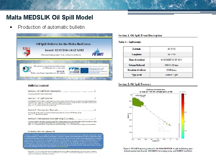Malta MEDSLIK Oil Spill Model § Production of automatic bulletin. Malta MEDSLIK Oil Spill Model § Production of automatic bulletin.
