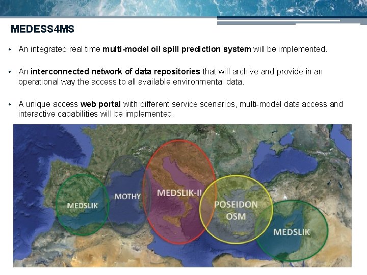 MEDESS 4 MS • An integrated real time multi-model oil spill prediction system will MEDESS 4 MS • An integrated real time multi-model oil spill prediction system will