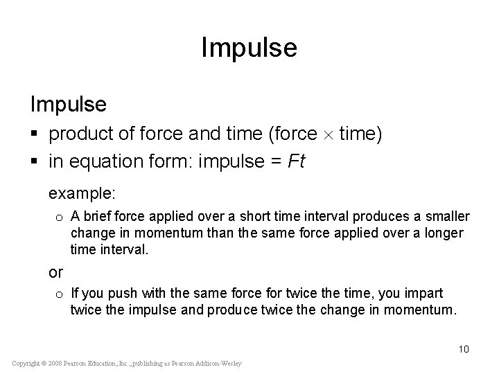 Impulse § product of force and time (force time) § in equation form: impulse