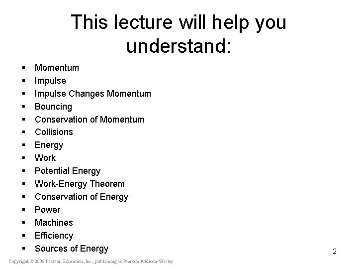 This lecture will help you understand: § § § § Momentum Impulse Changes Momentum