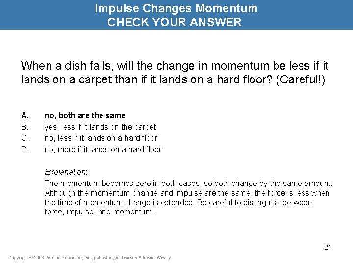 Impulse Changes Momentum CHECK YOUR ANSWER When a dish falls, will the change in