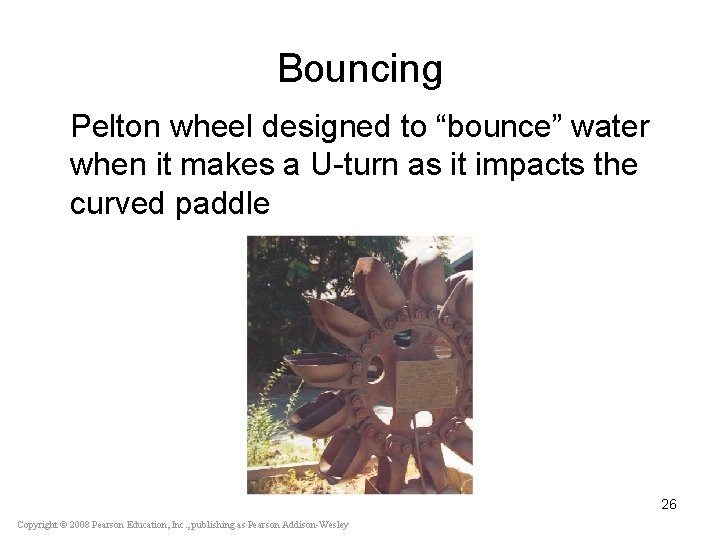 Bouncing Pelton wheel designed to “bounce” water when it makes a U-turn as it