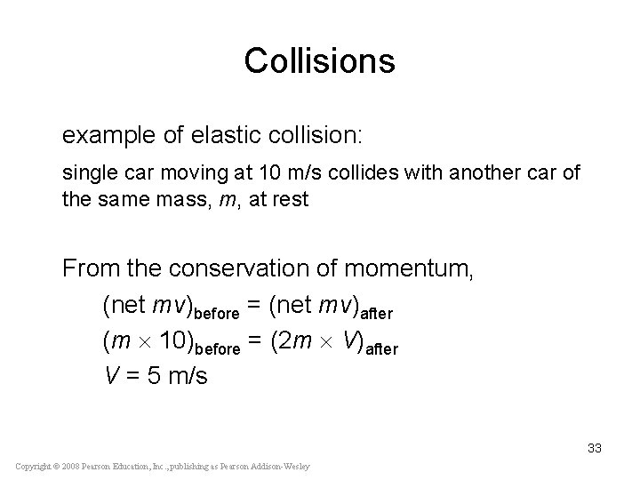 Collisions example of elastic collision: single car moving at 10 m/s collides with another