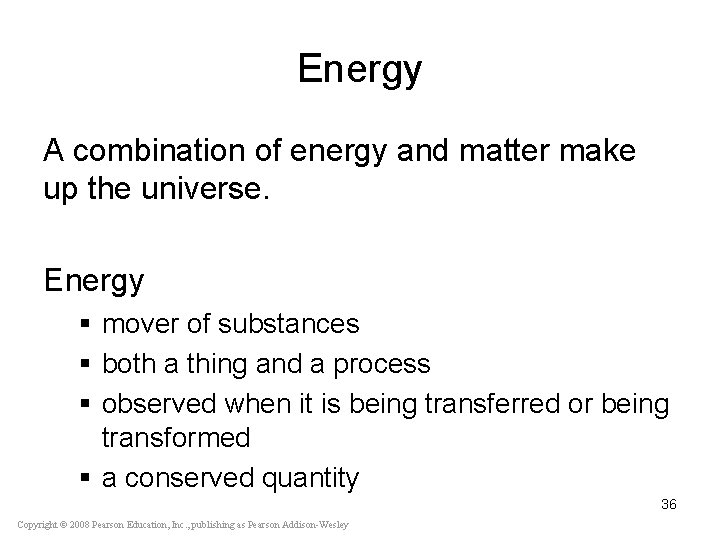 Energy A combination of energy and matter make up the universe. Energy § mover