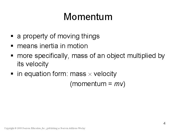 Momentum § a property of moving things § means inertia in motion § more