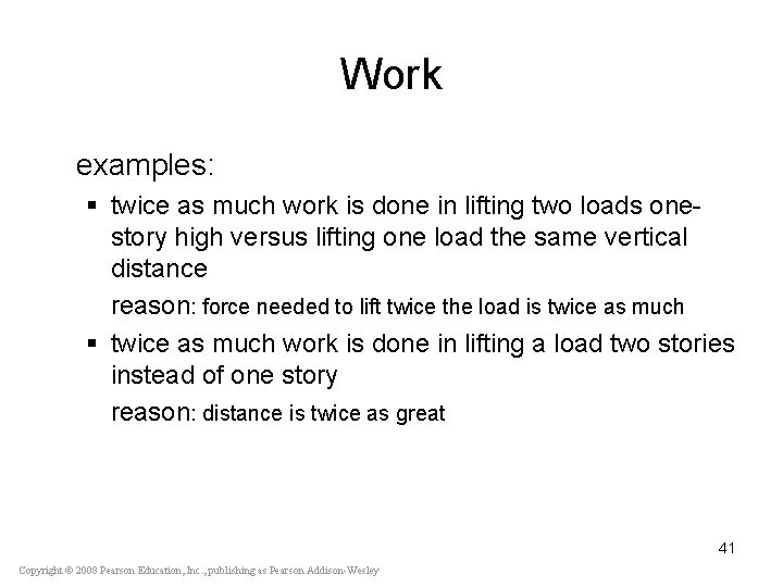 Work examples: § twice as much work is done in lifting two loads onestory