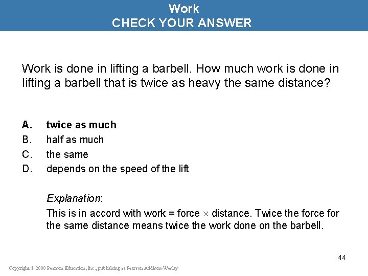 Work CHECK YOUR ANSWER Work is done in lifting a barbell. How much work