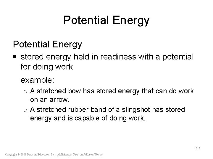 Potential Energy § stored energy held in readiness with a potential for doing work